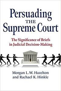 Persuading the Supreme Court The Significance of Briefs in Judicial Decision-Making