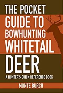 The Pocket Guide to Bowhunting Whitetail Deer A Hunter's Quick Reference Book (Skyhorse Pocket Guides)