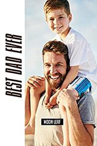 Best Dad Ever the ultimate guide to becoming the father your children need