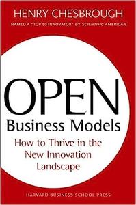 Open Business Models How to Thrive in the New Innovation Landscape
