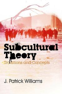 Subcultural Theory Traditions and Concepts