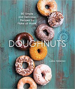 Doughnuts 90 Simple and Delicious Recipes to Make at Home Ed 2