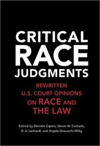 Critical Race Judgments Rewritten U.S. Court Opinions on Race and the Law