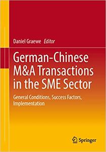 German-Chinese M&A Transactions in the SME Sector General Conditions, Success Factors, Implementation