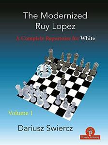 The Modernized Ruy Lopez – Volume 1 A Complete Repertoire for White
