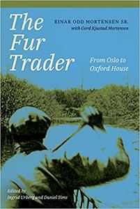 The Fur Trader From Oslo to Oxford House