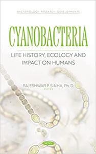 Cyanobacteria Life History, Ecology and Impact on Humans