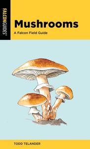Mushrooms A Falcon Field Guide, 2nd Edition