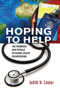 Hoping to Help The Promises and Pitfalls of Global Health Volunteering