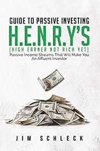 H.E.N.R.Y'S Guide To Passive Investing Passive Income Streams That Will Make You An Affluent Investor