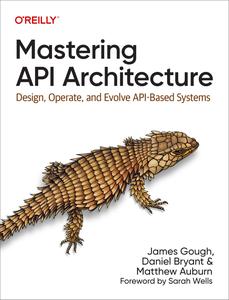 Mastering API Architecture Design, Operate, and Evolve API-Based Systems