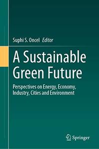 A Sustainable Green Future – Suphi S. Oncel