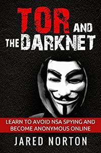 Tor And The Dark Net Learn To Avoid NSA Spying And Become Anonymous Online
