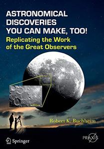 Astronomical Discoveries You Can Make, Too! Replicating the Work of the Great Observers 