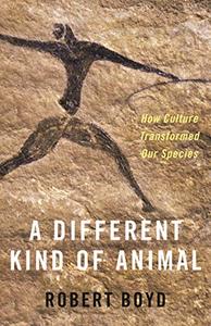 A Different Kind of Animal How Culture Transformed Our Species 