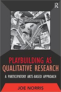 Playbuilding as Qualitative Research A Participatory Arts-Based Approach