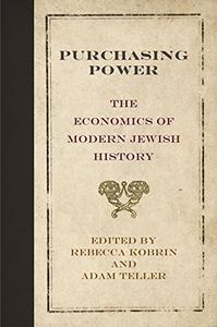 Purchasing Power The Economics of Modern Jewish History