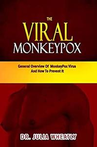 The Viral Monkeypox General Overview Of Monkeypox Virus And How To Prevent It