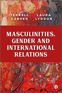 Masculinities, Gender and International Relations