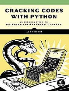 Cracking Codes with Python An Introduction to Building and Breaking Ciphers