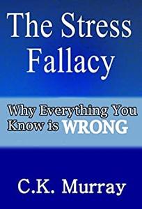 The Stress Fallacy Why Everything You Know Is WRONG