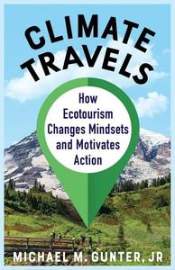 Climate Travels How Ecotourism Changes Mindsets and Motivates Action