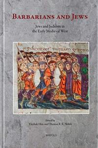 Barbarians and Jews Jews and Judaism in the Early Medieval West
