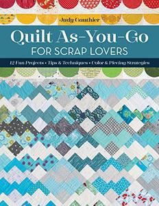 Quilt As-You-Go for Scrap Lovers 12 Fun Projects