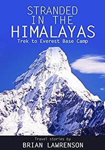 Stranded in the Himalayas Trek to Everest Base Camp