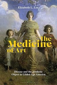The Medicine of Art Disease and the Aesthetic Object in Gilded Age America