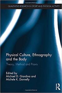 Physical Culture, Ethnography and the Body Theory, Method and Praxis