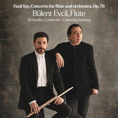 Bülent Evcil, Nil Venditti & Camerata Salzburg - Say: Concerto for Flute and Orchestra Op. 76 (EP) (2023)  [24/48]