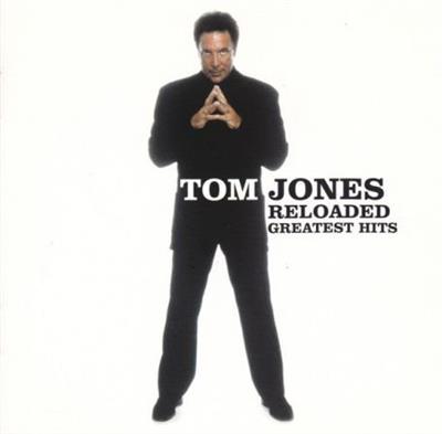 Tom Jones – Reloaded: Greatest Hits  (2003)