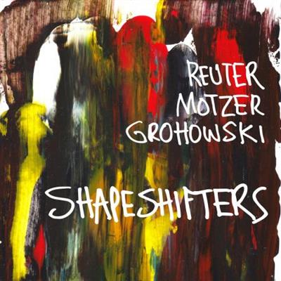 Markus Reuter, Tim Motzer & Kenny Grohowski - Shapeshifters (2020) [Official Digital Download  24/48]