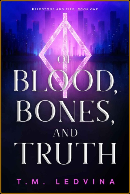 Of Blood Bones and Truth Bri - T M  Ledvina