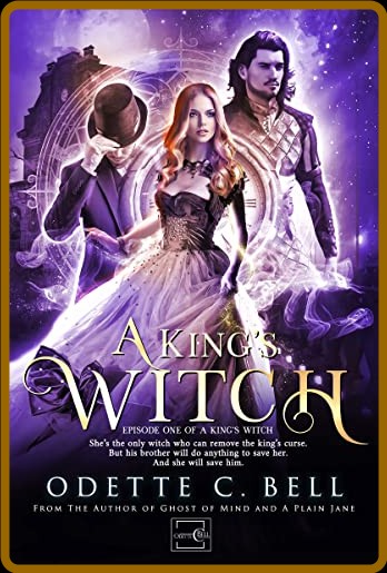 A King's Witch Episode One by Odette C  Bell