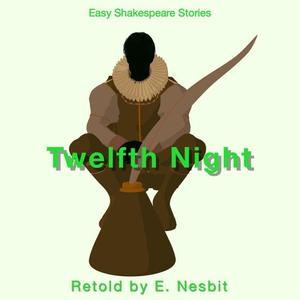 Twelfth Night Retold by E. Nesbit by Nesbit