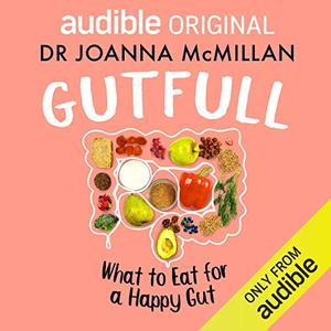 Gutfull What to Eat for a Happy Gut [Audiobook] 