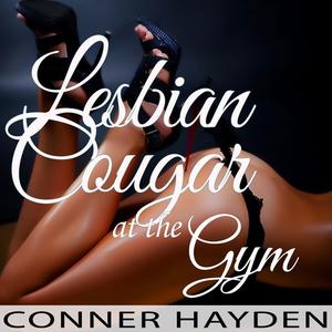 Lesbian Cougar at the Gym by Conner Hayden