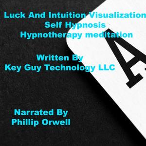 Luck And Intuition Visualization Self Hypnosis Hypnotherapy Meditation by Key Guy Technology LLC