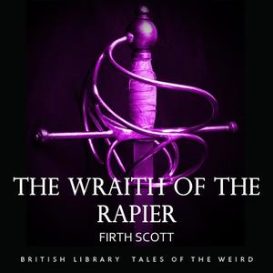 The Wraith of the Rapier by Firth Scott