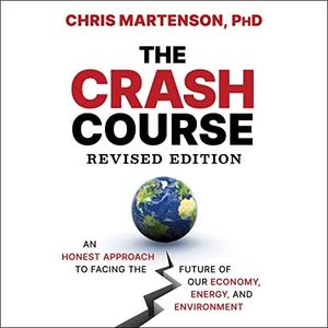 The Crash Course (2nd Edition) An Honest Approach to Facing the Future of Our Economy, Energy, and Environment [Audiobook]