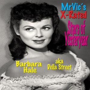 Mr. Vic's X-Rated Stars of Yesteryear Barbara Hale by Vic Vitale