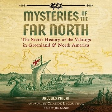 Mysteries of the Far North: The Secret History of the Vikings in Greenland and North America  [Audiobook]