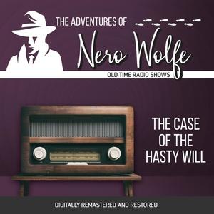 The Adventures of Nero Wolfe The Case of the Hasty Will by Wilson