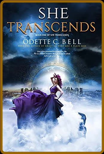 She Transcends Book One by Odette C  Bell