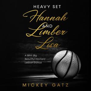 Heavy Set Hannah and Limber Lisa by Mickey Gatz