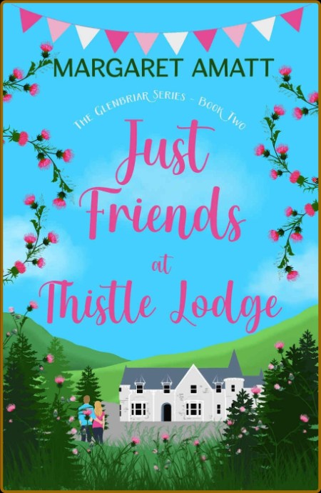 Just Friends at Thistle Lodge  - Margaret Amatt