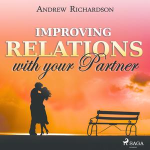 Improving Relations with your Partner by Andrew Richardson