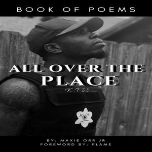 All Over The Place by Maxie Orr Jr